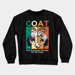 The Greatest Rivalty Of All Time Crewneck Sweatshirt